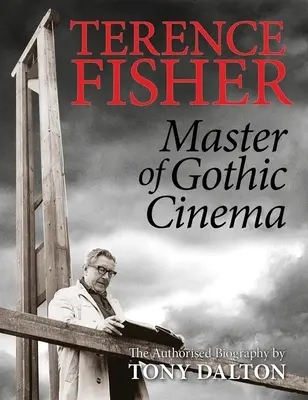 Terence Fisher: Mistrz kina gotyckiego - Terence Fisher: Master of Gothic Cinema