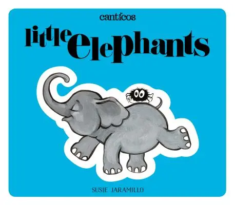 Małe słonie / Elefantitos: A Bilingual Lift-The-Flap Book - Little Elephants / Elefantitos: A Bilingual Lift-The-Flap Book