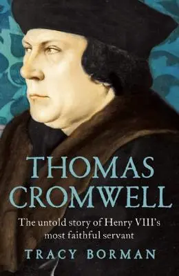 Thomas Cromwell: Nieopowiedziana historia najwierniejszego sługi Henryka VIII - Thomas Cromwell: The Untold Story of Henry VIII's Most Faithful Servant