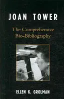 Joan Tower: Wyczerpująca bio-bibliografia - Joan Tower: The Comprehensive Bio-Bibliography