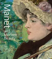 Manet i współczesne piękno: Ostatnie lata artysty - Manet and Modern Beauty: The Artist's Last Years