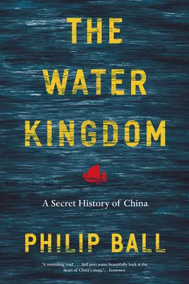 Wodne królestwo: Sekretna historia Chin - The Water Kingdom: A Secret History of China