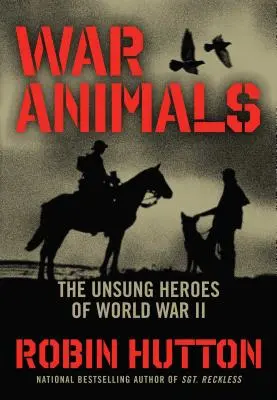 Zwierzęta wojny: Nieznani bohaterowie II wojny światowej - War Animals: The Unsung Heroes of World War II