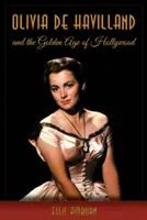 Olivia de Havilland i złoty wiek Hollywood - Olivia de Havilland and the Golden Age of Hollywood