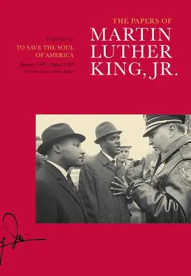 The Papers of Martin Luther King, Jr, Volume VII, 7: To Save the Soul of America, styczeń 1961-sierpień 1962 - The Papers of Martin Luther King, Jr., Volume VII, 7: To Save the Soul of America, January 1961-August 1962