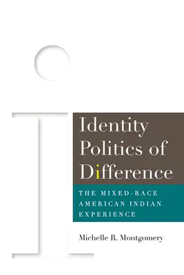 Polityka tożsamości różnic: Doświadczenie mieszanych ras amerykańskich Indian - Identity Politics of Difference: The Mixed-Race American Indian Experience