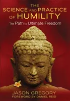 Nauka i praktyka pokory: Droga do ostatecznej wolności - The Science and Practice of Humility: The Path to Ultimate Freedom