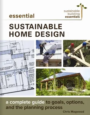 Niezbędny zrównoważony projekt domu: Kompletny przewodnik po celach, opcjach i procesie projektowania - Essential Sustainable Home Design: A Complete Guide to Goals, Options, and the Design Process