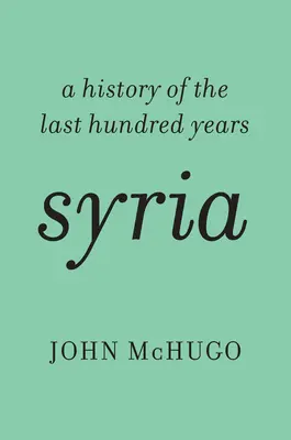 Syria: Historia ostatnich stu lat - Syria: A History of the Last Hundred Years