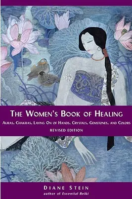 Księga uzdrawiania dla kobiet: Aury, czakry, nakładanie rąk, kryształy, kamienie szlachetne i kolory - The Women's Book of Healing: Auras, Chakras, Laying on of Hands, Crystals, Gemstones, and Colors