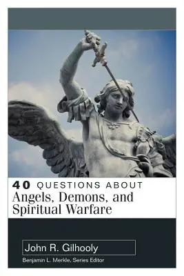40 pytań o anioły, demony i wojnę duchową - 40 Questions about Angels, Demons, and Spiritual Warfare