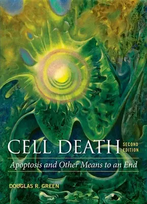 Śmierć komórki: Apoptoza i inne środki prowadzące do celu - Cell Death: Apoptosis and Other Means to an End