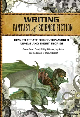 Pisanie fantasy i science fiction: Jak tworzyć powieści i opowiadania nie z tego świata? - Writing Fantasy & Science Fiction: How to Create Out-Of-This-World Novels and Short Stories