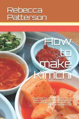 Jak zrobić Kimchi: Wszystko, co musisz wiedzieć - jak zrobić Kimchi w domu, najsmaczniejsze przepisy na Kimchi, proste metody, przydatne wskazówki, - How to make Kimchi: Everything You Need to Know - How to Make Kimchi at Home, Most Delicious Kimchi Recipes, Simple Methods, Useful Tips,