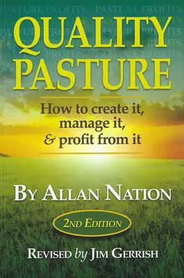 Pastwiska wysokiej jakości: Jak je stworzyć, zarządzać nimi i czerpać z nich zyski, wyd. 2 - Quality Pasture: How to Create It, Manage It & Profit from It, 2nd Edition