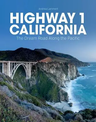 Highway 1 California: Droga marzeń wzdłuż Pacyfiku - Highway 1 California: The Dream Road Along the Pacific