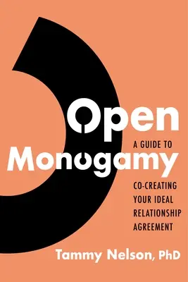 Otwarta monogamia: Przewodnik po współtworzeniu idealnej umowy o związku - Open Monogamy: A Guide to Co-Creating Your Ideal Relationship Agreement