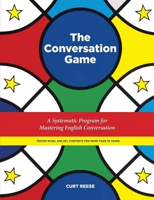 The Conversation Game: Systematyczny program opanowania konwersacji w języku angielskim - The Conversation Game: A Systematic Program for Mastering English Conversation