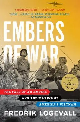 Żar wojny: upadek imperium i kształtowanie się amerykańskiego Wietnamu - Embers of War: The Fall of an Empire and the Making of America's Vietnam