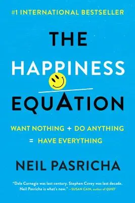 Równanie szczęścia: Nie chcieć nic + robić wszystko = mieć wszystko - The Happiness Equation: Want Nothing + Do Anything=have Everything