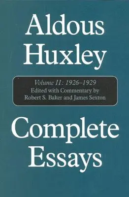 Kompletne eseje Aldousa Huxleya: Tom II, 1926-1929 - Aldous Huxley Complete Essays: Volume II, 1926-1929