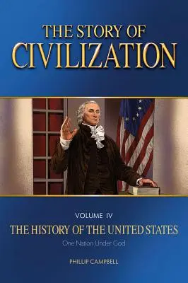 Historia cywilizacji: Tom 4 - Historia Stanów Zjednoczonych Jeden naród pod Bogiem Podręcznik - The Story of Civilization: Vol. 4 - The History of the United States One Nation Under God Text Book