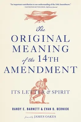 Pierwotne znaczenie czternastej poprawki: Jej litera i duch - The Original Meaning of the Fourteenth Amendment: Its Letter and Spirit