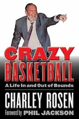 Szalona koszykówka: Życie na boisku i poza nim - Crazy Basketball: A Life in and Out of Bounds