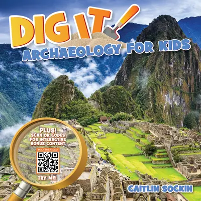 Dig It!: Archeologia dla dzieci - Dig It!: Archaeology for Kids