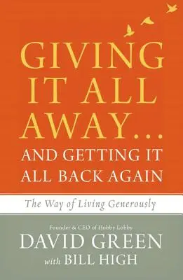 Oddać wszystko... i odzyskać wszystko: Droga hojnego życia - Giving It All Away...and Getting It All Back Again: The Way of Living Generously