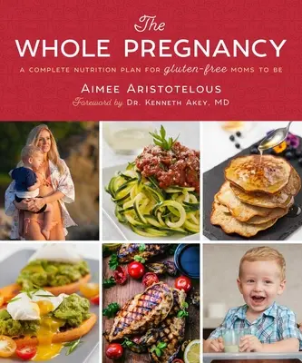 Cała ciąża: Kompletny plan żywieniowy dla przyszłych bezglutenowych mam - The Whole Pregnancy: A Complete Nutrition Plan for Gluten-Free Moms to Be