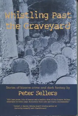 Gwiżdżąc obok cmentarza: Opowieści o dziwacznych zbrodniach i mrocznej fantazji - Whistling Past the Graveyard: Stories of Bizarre Crime and Dark Fantasy