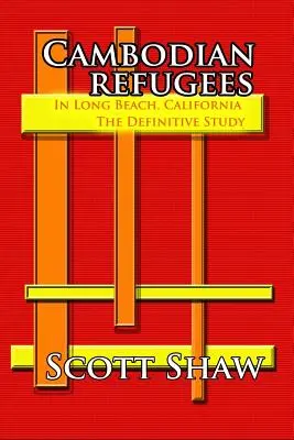 Uchodźcy z Kambodży w Long Beach w Kalifornii: The Definitive Study - Cambodian Refugees in Long Beach, California: The Definitive Study