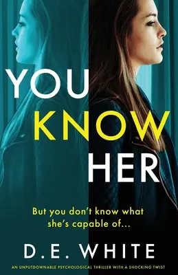 You Know Her: nie do odrzucenia thriller z szokującym zwrotem akcji - You Know Her: An unputdownable thriller with a shocking twist