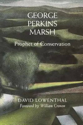 George Perkins Marsh: Prorok ochrony przyrody - George Perkins Marsh: Prophet of Conservation