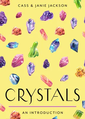 Kryształy: Your Plain & Simple Guide to Choosing, Cleansing, and Charging Crystals for Healing (Zwykły i prosty przewodnik po wyborze, oczyszczaniu i ładowaniu kryształów w celu uzdrawiania) - Crystals: Your Plain & Simple Guide to Choosing, Cleansing, and Charging Crystals for Healing