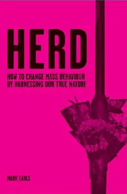 Stado: Jak zmienić masowe zachowania, wykorzystując naszą prawdziwą naturę - Herd: How to Change Mass Behaviour by Harnessing Our True Nature