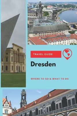 Przewodnik turystyczny po Dreźnie: Gdzie iść i co robić - Dresden Travel Guide: Where to Go & What to Do