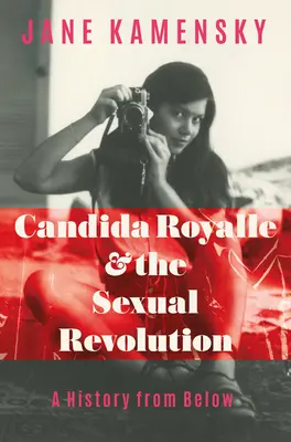 Candida Royalle i rewolucja seksualna: Historia od dołu - Candida Royalle and the Sexual Revolution: A History from Below