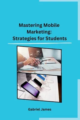 Mastering Mobile Marketing: Strategie dla studentów - Mastering Mobile Marketing: Strategies for Students