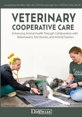 Veterinary Cooperative Care: Poprawa zdrowia zwierząt poprzez współpracę z lekarzami weterynarii, właścicielami zwierząt i trenerami zwierząt - Veterinary Cooperative Care: Enhancing Animal Health Through Collaboration with Veterinarians, Pet Owners, and Animal Trainers