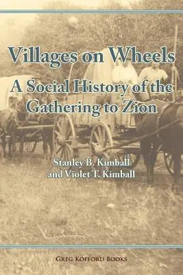 Wioski na kółkach: Społeczna historia podróży do Syjonu - Villages on Wheels: A Social History of the Gathering to Zion