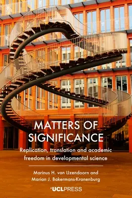 Matters of Significance: Replikacja, tłumaczenie i wolność akademicka w nauce o rozwoju - Matters of Significance: Replication, translation and academic freedom in developmental science
