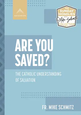 Czy jesteś zbawiony? Katolickie rozumienie zbawienia - Are You Saved?: The Catholic Understanding of Salvation