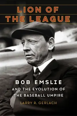 Lew ligi: Bob Emslie i ewolucja sędziego baseballowego - Lion of the League: Bob Emslie and the Evolution of the Baseball Umpire