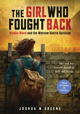 Dziewczyna, która walczyła: Vladka Meed i powstanie w getcie warszawskim - The Girl Who Fought Back: Vladka Meed and the Warsaw Ghetto Uprising