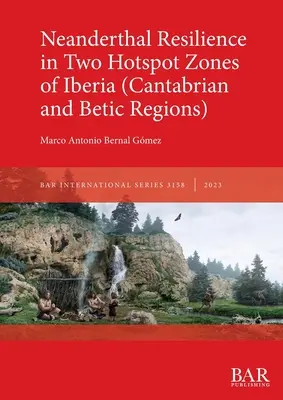 Odporność neandertalczyków w dwóch gorących strefach Iberii - Neanderthal Resilience in Two Hotspot Zones of Iberia