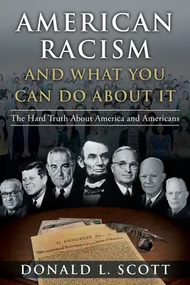 Amerykański rasizm i co możesz z tym zrobić: Twarda prawda o Ameryce i Amerykanach - American Racism and What You Can Do About It: The Hard Truth About America and Americans
