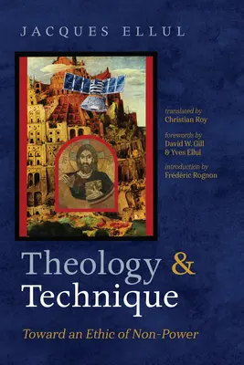 Teologia i technika: W stronę etyki braku władzy - Theology and Technique: Toward an Ethic of Non-Power