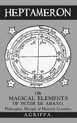 Heptameron: lub magiczne elementy Petera de Abano - Heptameron: or Magical Elements of Peter de Abano